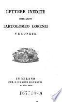 Lettere inedite dell'abate Bartolomeo Lorenzi veronese