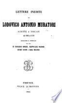 Lettere inedite di L. A. Muratori. Scritte a Toscani dal 1695 al 1749: raccolte e annotate per cura di F. Bonaini, F. L. Polidori, C. Guasti e C. Milanesi