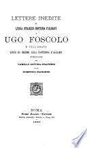 Lettere inedite di Luigia Stolberg, countessa d'Albany, a Ugo Foscolo, e dell'abate Luigi di Breme alla countessa d'Albany