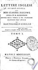 Lettere inglesi, ovvero Istoria di miss Clarissa Harlowe opera di M. Richardson autore della Pamela e del Grandisson traduzione dall'inglese di Bartolomeo Cirillo. Tomo 1. [-18. ed ultimo]