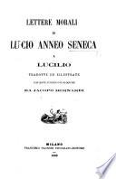 Lettere morali di Lucio Anneo Seneca a Lucilio, tradotte ed illustrate con note storico-filologiche da J. Bernardi