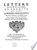 Lettere scientifiche, ed erudite del conte Lorenzo Magalotti, gentiluomo Trattenuto ...
