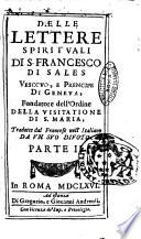 Lettere spirituali di S. Francesco di Sales vescouo, e prencipe di Geneua, fondatore dell'ordine della Visitazione di Maria, tradotte dal francese nell'italiano da un suo diuoto. Libri sette. Parte 1. (-3.)