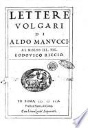 Lettere volgari di Aldo Manucci al molto ill. sig. Lodouico Riccio