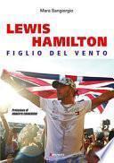 Lewis Hamilton. Figlio del vento
