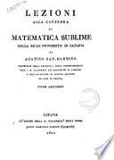 Lezioni alla cattedra di matematica sublime della Regia Università di Catania di Agatino San-Martino ..