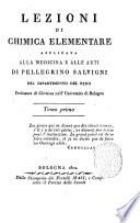 Lezioni di chimica elementare applicata alla medicina e alle arti di Pellegrino Salvigni del Dipartimento del Reno ... Tomo primo [-secondo]