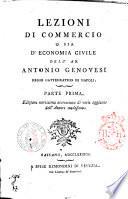 Lezioni di commercio o sia d'economia civile dell'ab. Antonio Genovesi ... Parte prima [-seconda]