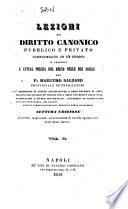 Lezioni di diritto canonico pubblico e privato considerato in se stesso e secondo l'attual polizia del Regno delle Due Sicilie del P. Maestro Salzano provinciale de' Predicatori