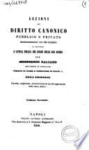 Lezioni di diritto canonico pubblico, e privato considerato in sè stesso e secondo l'attual polizia del Regno delle due Sicilie del P. Tomm. Michele Vincenzo Salzano