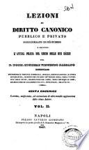 Lezioni di diritto canonico pubblico, e privato considerato in sé stesso e secondo l'attual polizia del Regno delle Due Sicilie del p. Tomm. Michele Vincenzo Salzano