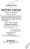 Lezioni di dritto civile novissimo. Parte prima in cui trovasi sopra ciascuna materia l'esposizione ordinata degli elementi del dritto romano, del dritto del Regno pria del 1809, del dritto francese e delle leggi civili vigenti per lo Regno delle Due SicilieOpera dell'avvocato Cesare Marini ..