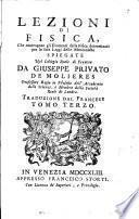 Lezioni di fisica, che contengono gli elementi della Fisica determinati per le sole leggi delle mecaniche spiegate nel Collegio Reale di Francia da Giuseppe Privato De Molieres ... traduzione dal francese. Tomo primo [-terzo]