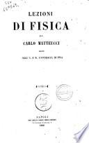 Lezioni di fisica date nell'I.E.R. Universita di Pisa Carlo Matteucci