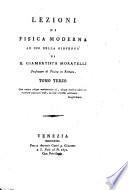 Lezioni di fisica moderna ad uso della gioventù di d. Giambatista Moratelli ... Tomo primo [-quarto]