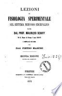 Lezioni di fisiologia sperimentale sul sistema nervoso encefalico date dal prof. Maurizio Schiff nel R. museo di Firenze nell'anno 1864-65 e compilate per cura del prof. Pietro Marchi