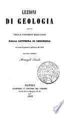 Lezioni di geologia dettate nella R. Universitá degli studi dalla cattedra di geognosia nei mesi di gennaio e febbraio del 1843
