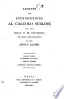 Lezioni di introduzione al calcolo sublime ad uso delle II. RR. Universit A a del Regno Lombardo-veneto del prof. Angelo Lotteri