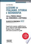 Lezioni di italiano, storia e geografia. Per la prova orale del concorso a cattedra. Classe di concorso A22