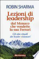 Lezioni di leadership dal monaco che vendette la sua Ferrari. Gli otto rituali dei leader visionari