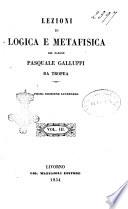 Lezioni di logica e metafisica [di] Pasquale Galluppi da Tropea