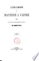 Lezioni elementari di macchine a vapore date nel R. Istituto di marina mercantile di Palermo da Roberto Gill