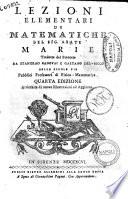 Lezioni elementari di matematiche del sig. abate Marie tradotte dal francese da Stanislao Canovai e Gaetano Del Ricco delle scuole pie pubblici professori di fisica-matematica