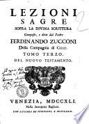 Lezioni sacre sopra la divina Scrittura composte, e dette dal padre Ferdinando Zucconi della Compagnia di Gesù. Tomo primo [-quinto]