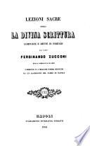 Lezioni sacre sopra la Divina Scrittura composte e dette in Firenze dal padre Ferdinando Zucconi
