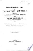 Lezioni sperimentali di tossicologia generale applicata alla medicina clinica e legale ed alla terapeutica, etc