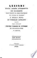 Lezioni sulle azioni, interdetti ed eccezioni delle persone col mezzo delle quali puo starsi in giudizio e della pena de' temerarj litiganti scritte dall'avvocato Pietro Tizioni da Viterbo per i giovani del suo studio