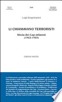 Li chiamavano terroristi. Storia dei Gap milanesi (1943-1945)