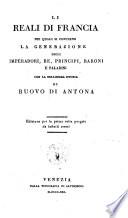 Li Reali di Francia nei quali si contiene la Generazione degli Imperadori, Re, Principi, Baroni e Paladini, con la bellissima istoria di Buovo di Antona. Edizione per la prima volta purgata da infiniti errori (da Bartolommeo Gamba.)