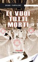 Li vuoi tutti morti