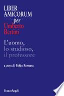 Liber amicorum per Umberto Bertini. L’uomo, lo studioso, il professore