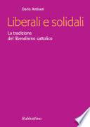 Liberali e solidali. La tradizione del liberalismo cattolico