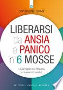 Liberarsi da ansia e panico in 6 mosse