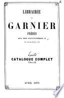 Librairie de Garnier frères rue des Saints-pères, 6 et Palais-Royal, 215 catalogue complet