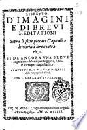 Libretto. D'imagini e di breui meditationi sopra li sette peccati capitali, e le virtu a loro contrarie. Si da ancora una breue cognitione de' vitij per fuggirli, e delle virtu per acquistarle. Composto dal p. Luca Pinelli della compagnia di Giesu