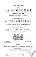 Libretto of La gioconda, an opera [in verse]. Engl. adaptation by H. Hersee. (Roy. Ital. opera, Covent garden).