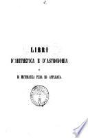 Libri d'aritmetica e d'astronomia o di matematica pura ed applicata [...!