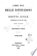 Libri due delle istituzioni di diritto civile accomodate all'uso del foro opera postuma di Francesco Forti