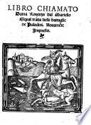 Libro chiamato Dama Rouenza dal Martello. Elqual tratta delle battaglie de Paladini. Nouamẽte impresso. [In verse.]