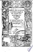Libro de la guerra de Ghotti composto da M. Leonardo Aretino in lingua latina & fatto uolgare da Lodouico Petroni caualiere Senese nuouamente stampato
