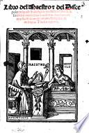Libro del maestro & del discepolo nel quale se dechiara molte sententie de la scrittura: intitolato Lucidario. Nouamente reuisto & da molti errori espurgato: & in lingua Thosca ridutto
