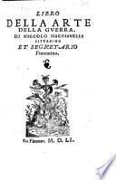 Libro della arte della guerra. Di Niccolo Machiauelli cittadino et segretario Fiorentino