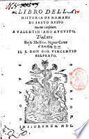 Libro della historia de Romani di Sesto Ruffo huomo consolare. A Valentiniano Augusto, tradotto per lo illustriss. signor conte d'Auersa. Il S. don Gio. Vincentio Belprato