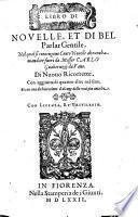 Libro Di Novelle, Et Di Bel Parlar Gentile. Nel qual si contengono Cento Nouelle altrauolta mandate fuori da Messer Carlo Gualteruzzi da Dano. Di Nuouo Ricorrette. Con aggiunta di quattro altre nel fine