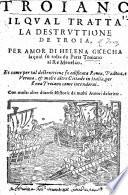 Libro ditto el troiano elqual tratta la destruttion de troia per igreci&come fo edefichada Roma&molte altr̃ citade initalia&de molte altre guerre&bataglie cõe dentro si cõtiene&c. A poem, attributed to Jacopo di Carlo or Angelus Joannes Franci or Franciscanus. With woodcuts, some of which are signed c