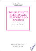 Libro manoscritto e libro a stampa nel mondo slavo (XV-XX secc.)